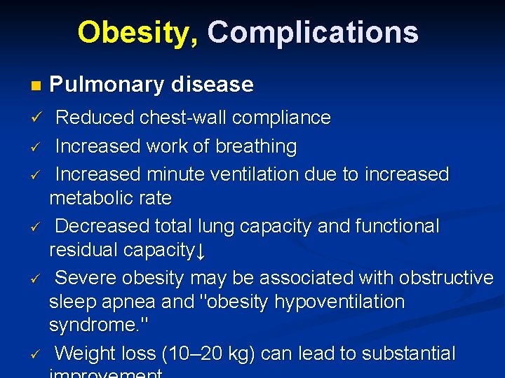 Obesity, Complications n Pulmonary disease ü Reduced chest-wall compliance Increased work of breathing Increased