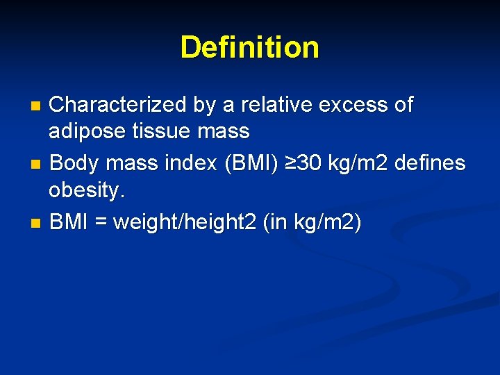 Definition Characterized by a relative excess of adipose tissue mass n Body mass index