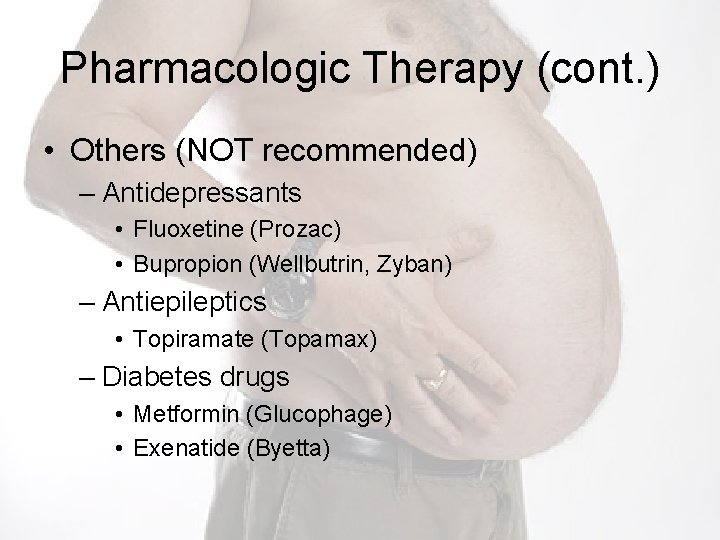 Pharmacologic Therapy (cont. ) • Others (NOT recommended) – Antidepressants • Fluoxetine (Prozac) •