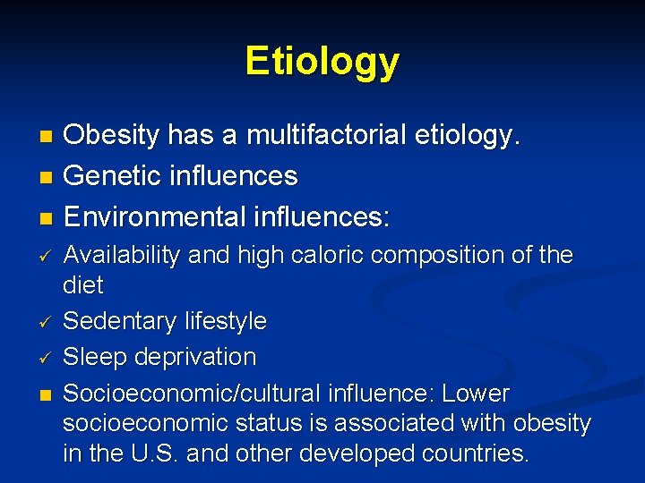 Etiology Obesity has a multifactorial etiology. n Genetic influences n Environmental influences: n ü