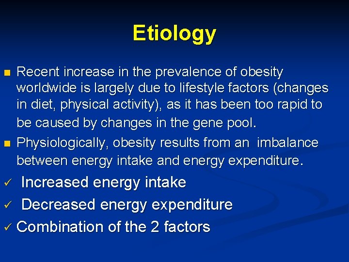 Etiology n n Recent increase in the prevalence of obesity worldwide is largely due