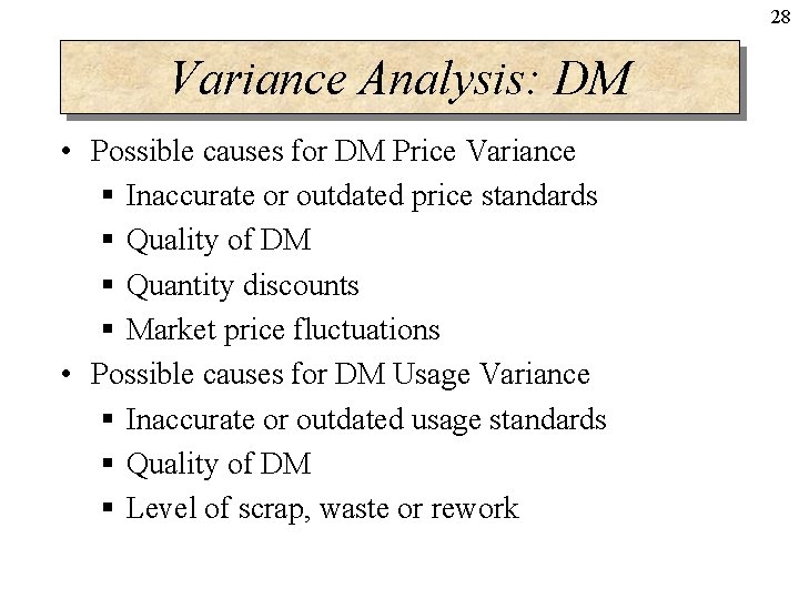 28 Variance Analysis: DM • Possible causes for DM Price Variance § Inaccurate or 28 Variance Analysis: DM • Possible causes for DM Price Variance § Inaccurate or