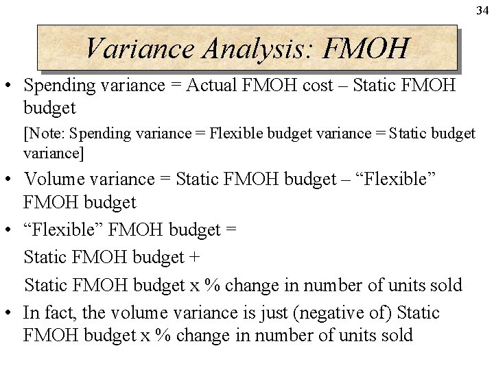 34 Variance Analysis: FMOH • Spending variance = Actual FMOH cost – Static FMOH