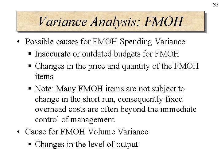 35 Variance Analysis: FMOH • Possible causes for FMOH Spending Variance § Inaccurate or 35 Variance Analysis: FMOH • Possible causes for FMOH Spending Variance § Inaccurate or