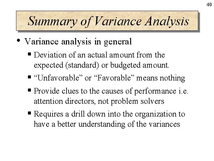 40 Summary of Variance Analysis • Variance analysis in general § Deviation of an