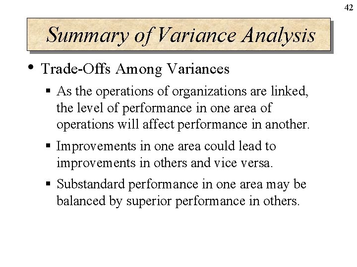 42 Summary of Variance Analysis • Trade-Offs Among Variances § As the operations of 42 Summary of Variance Analysis • Trade-Offs Among Variances § As the operations of