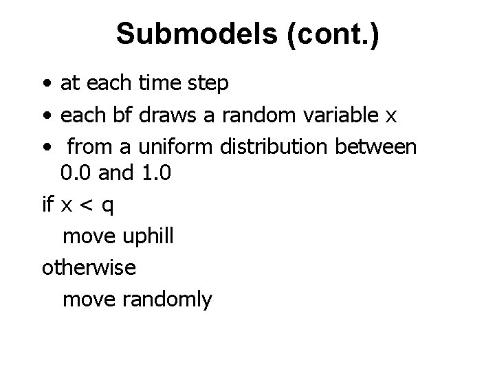 Submodels (cont. ) • at each time step • each bf draws a random