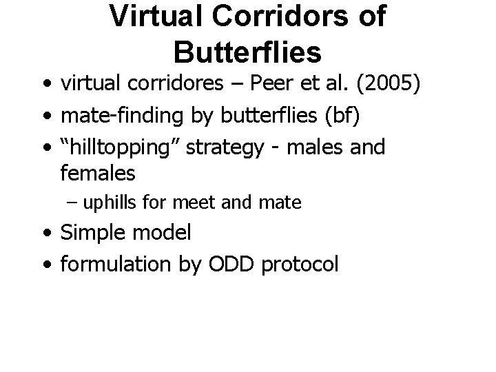 Virtual Corridors of Butterflies • virtual corridores – Peer et al. (2005) • mate-finding