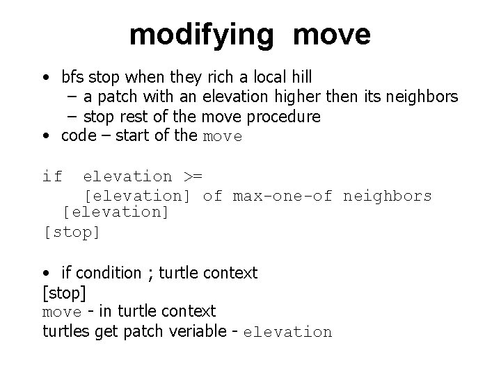 modifying move • bfs stop when they rich a local hill – a patch