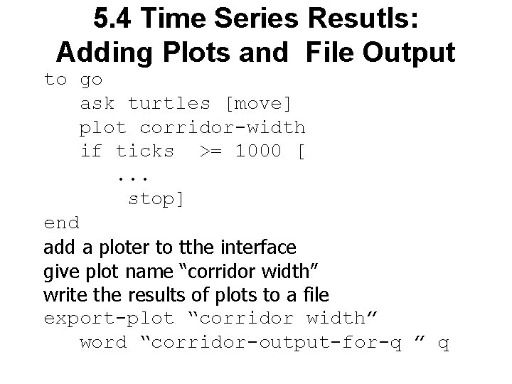 5. 4 Time Series Resutls: Adding Plots and File Output to go ask turtles