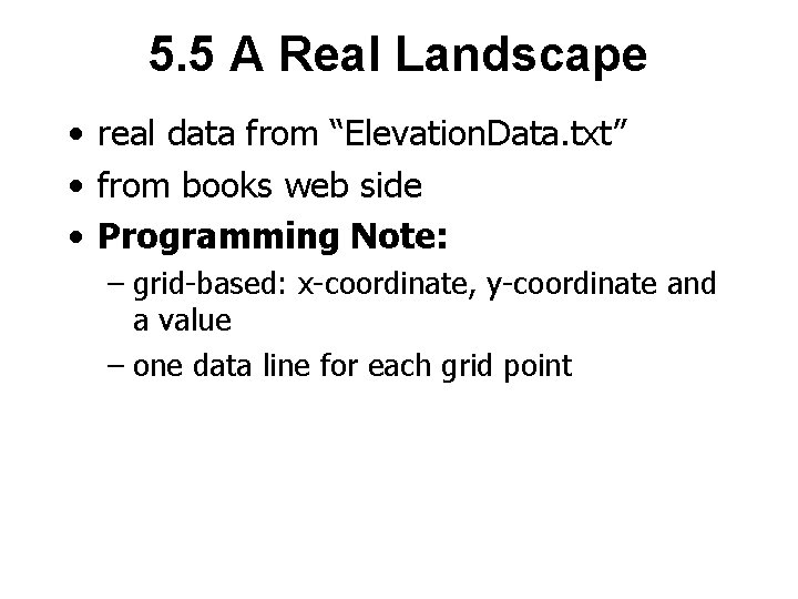 5. 5 A Real Landscape • real data from “Elevation. Data. txt” • from