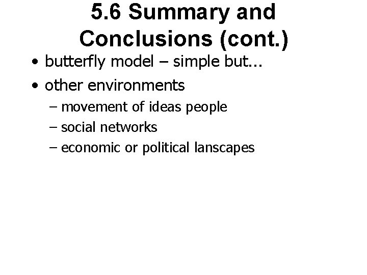 5. 6 Summary and Conclusions (cont. ) • butterfly model – simple but. .