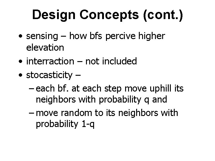 Design Concepts (cont. ) • sensing – how bfs percive higher elevation • interraction