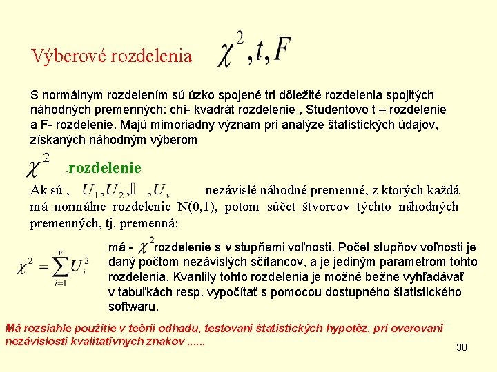 Výberové rozdelenia S normálnym rozdelením sú úzko spojené tri dôležité rozdelenia spojitých náhodných premenných: