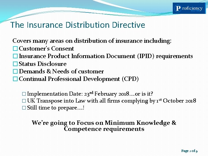 The Insurance Distribution Directive Covers many areas on distribution of insurance including: �Customer’s Consent