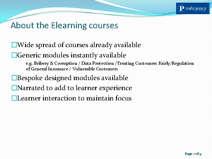 About the Elearning courses �Wide spread of courses already available �Generic modules instantly available