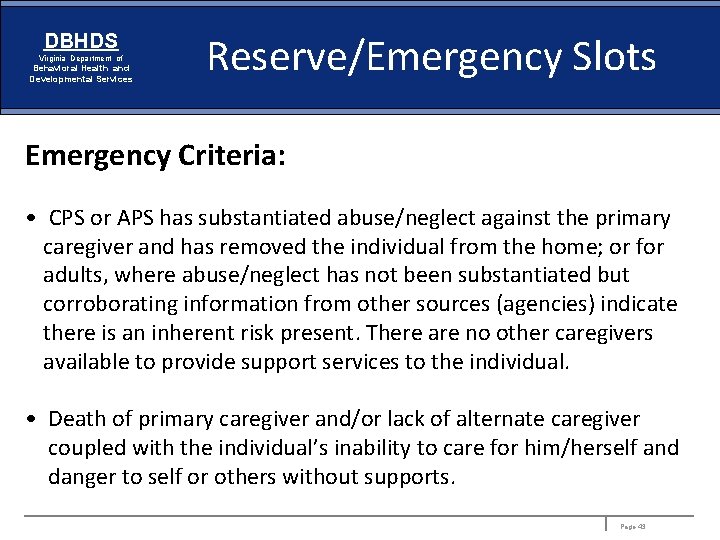 DBHDS Virginia Department of Behavioral Health and Developmental Services Reserve/Emergency Slots Emergency Criteria: •