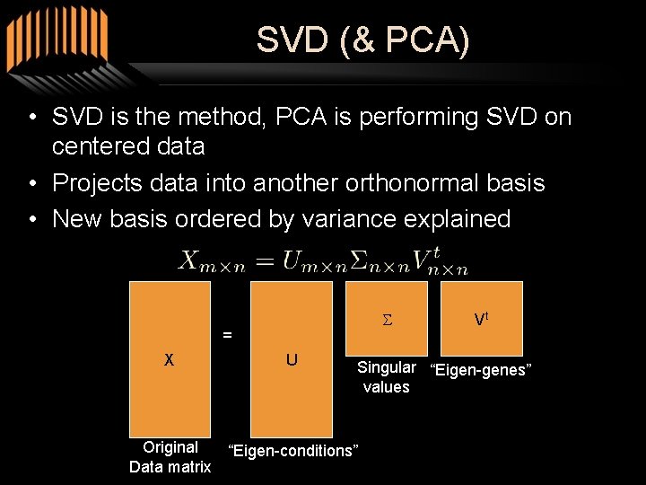 SVD (& PCA) • SVD is the method, PCA is performing SVD on centered