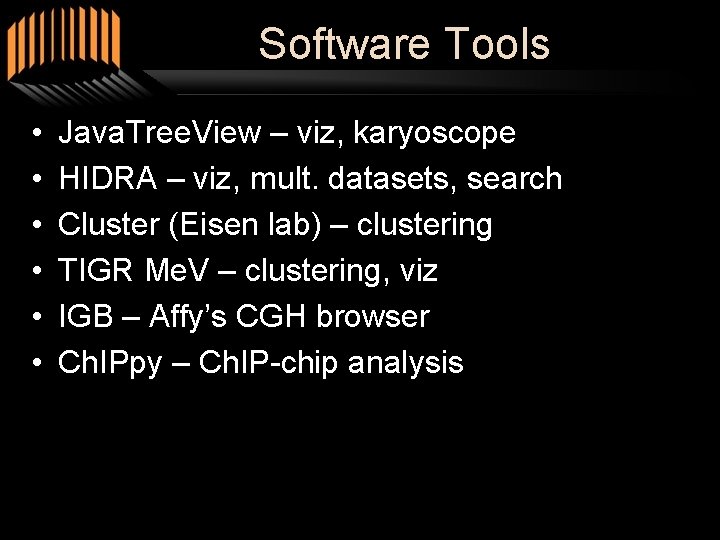 Software Tools • • • Java. Tree. View – viz, karyoscope HIDRA – viz,