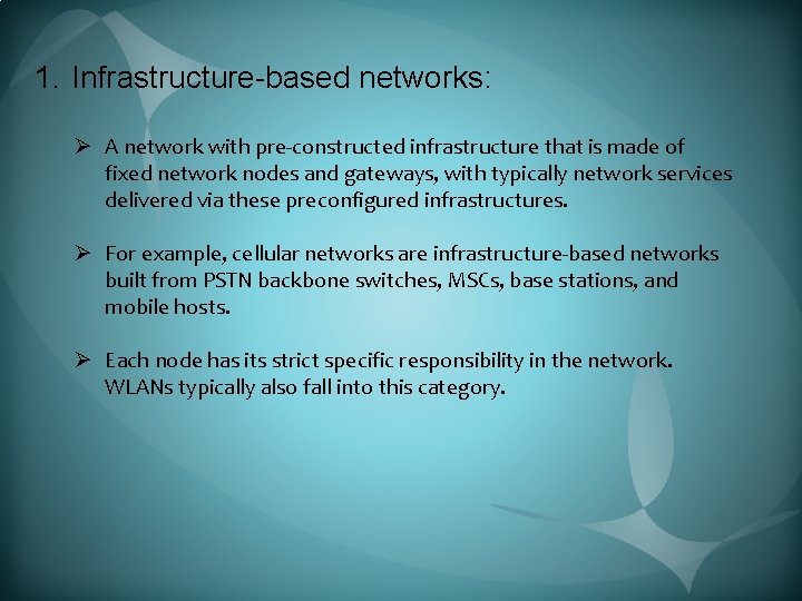 1. Infrastructure-based networks: Ø A network with pre-constructed infrastructure that is made of fixed