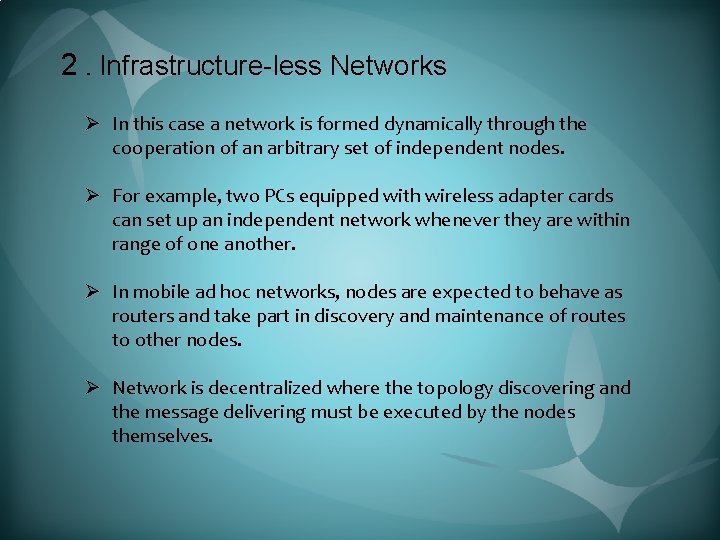 2. Infrastructure-less Networks Ø In this case a network is formed dynamically through the