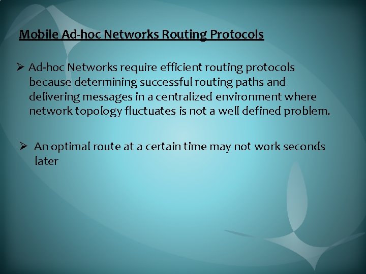 Mobile Ad-hoc Networks Routing Protocols Ø Ad-hoc Networks require efficient routing protocols because determining