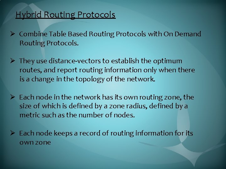 Hybrid Routing Protocols Ø Combine Table Based Routing Protocols with On Demand Routing Protocols.