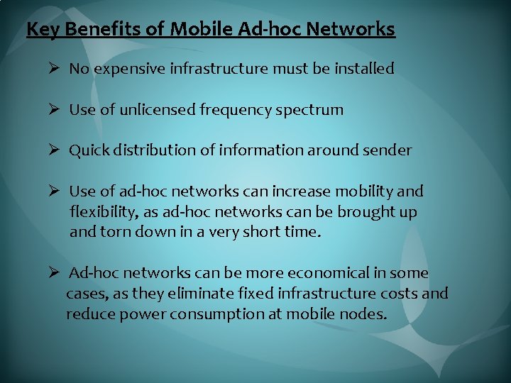 Key Benefits of Mobile Ad-hoc Networks Ø No expensive infrastructure must be installed Ø