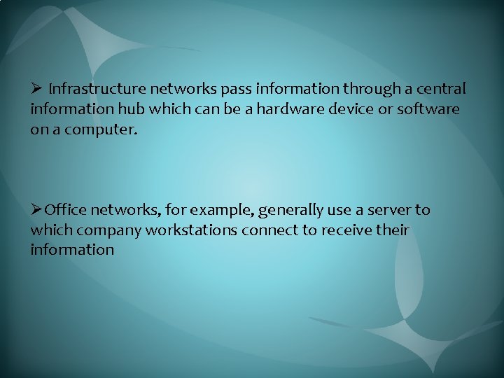 Ø Infrastructure networks pass information through a central information hub which can be a