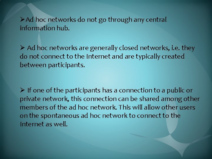 ØAd hoc networks do not go through any central information hub. Ø Ad hoc