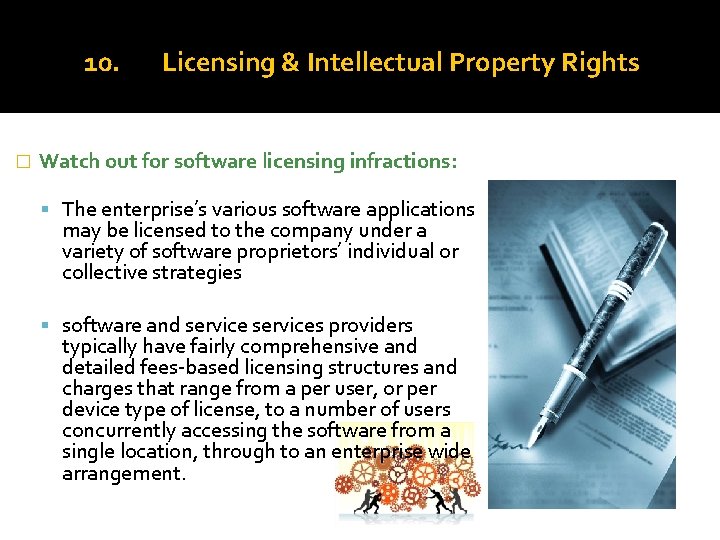 10. � Licensing & Intellectual Property Rights Watch out for software licensing infractions: The