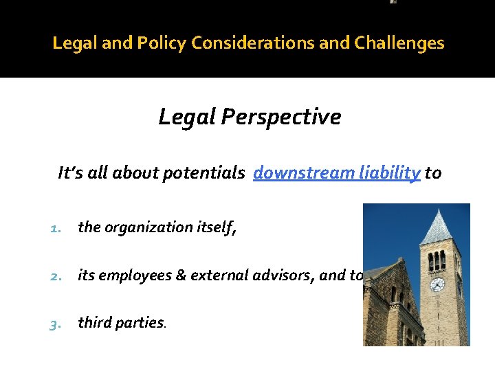 Legal and Policy Considerations and Challenges Legal Perspective It’s all about potentials downstream liability