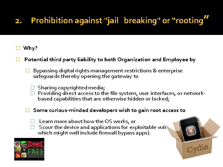 Prohibition against "jail breaking" or “rooting” 2. � Why? � Potential third party liability