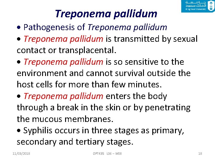 Treponema pallidum Pathogenesis of Treponema pallidum is transmitted by sexual contact or transplacental. Treponema