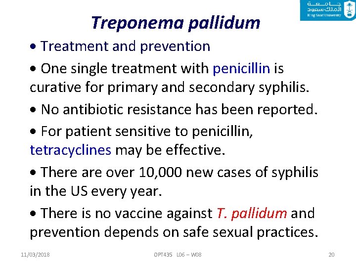 Treponema pallidum Treatment and prevention One single treatment with penicillin is curative for primary