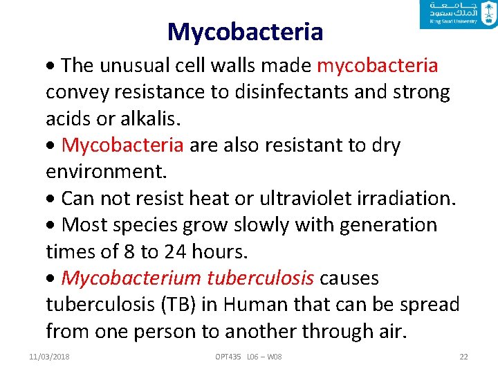 Mycobacteria The unusual cell walls made mycobacteria convey resistance to disinfectants and strong acids