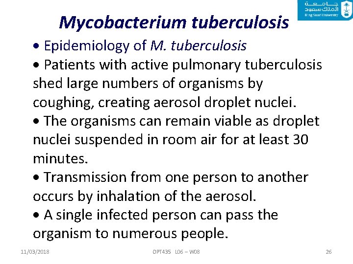 Mycobacterium tuberculosis Epidemiology of M. tuberculosis Patients with active pulmonary tuberculosis shed large numbers