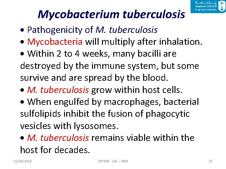 Mycobacterium tuberculosis Pathogenicity of M. tuberculosis Mycobacteria will multiply after inhalation. Within 2 to