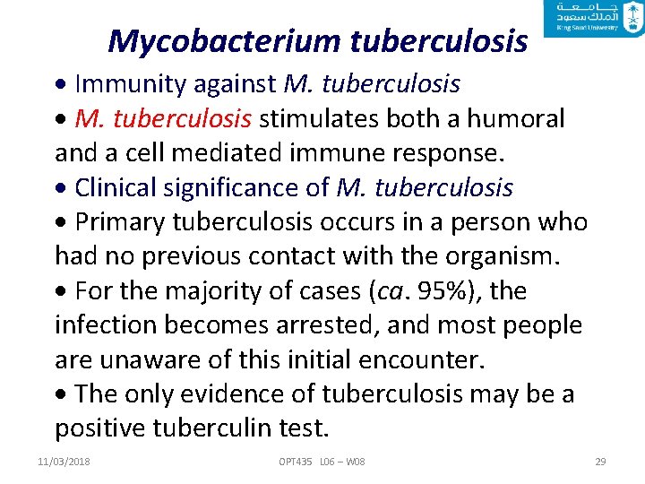 Mycobacterium tuberculosis Immunity against M. tuberculosis stimulates both a humoral and a cell mediated