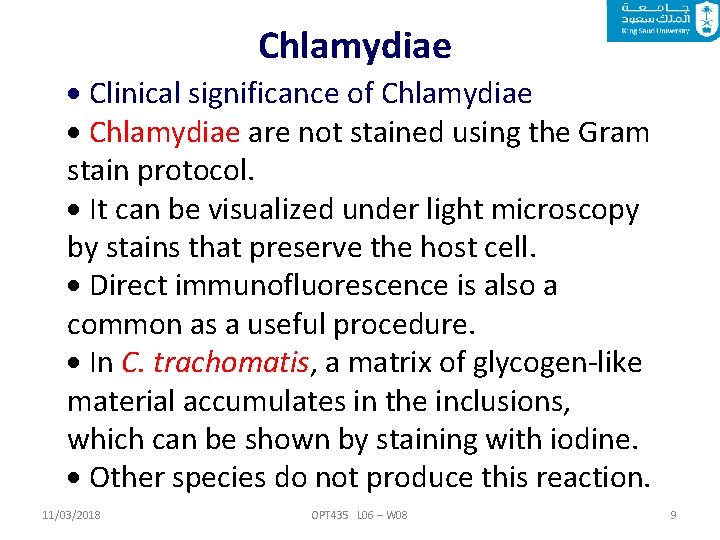 Chlamydiae Clinical significance of Chlamydiae are not stained using the Gram stain protocol. It