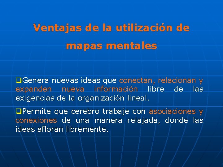 Ventajas de la utilización de mapas mentales q. Genera nuevas ideas que conectan, relacionan