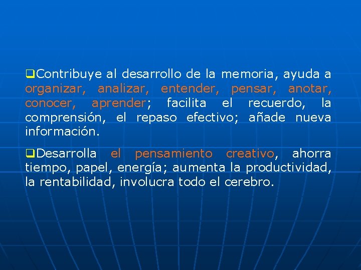 q. Contribuye al desarrollo de la memoria, ayuda a organizar, analizar, entender, pensar, anotar,