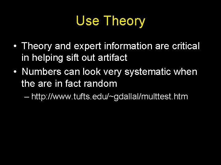 Use Theory • Theory and expert information are critical in helping sift out artifact