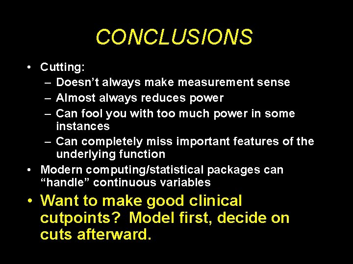 CONCLUSIONS • Cutting: – Doesn’t always make measurement sense – Almost always reduces power
