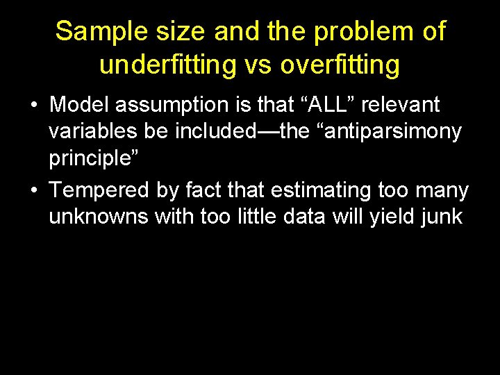 Sample size and the problem of underfitting vs overfitting • Model assumption is that