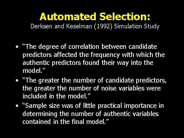 Automated Selection: Derksen and Keselman (1992) Simulation Study • “The degree of correlation between