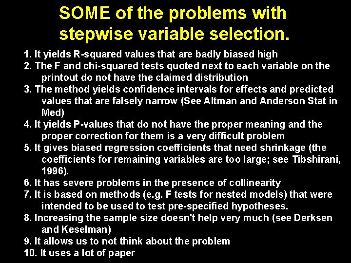 SOME of the problems with stepwise variable selection. 1. It yields R-squared values that