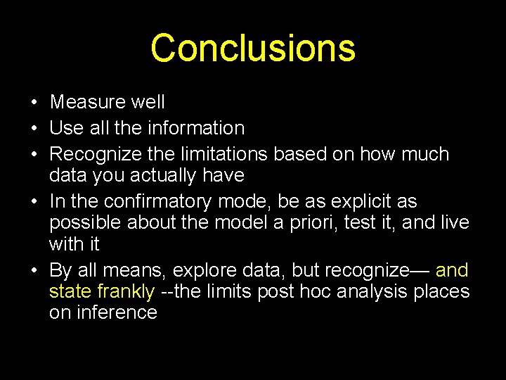 Conclusions • Measure well • Use all the information • Recognize the limitations based