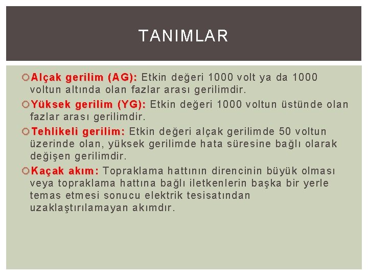 TANIMLAR Alçak gerilim (AG): Etkin değeri 1000 volt ya da 1000 Alçak gerilim (AG):