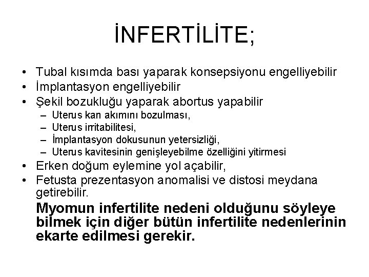 İNFERTİLİTE; • Tubal kısımda bası yaparak konsepsiyonu engelliyebilir • İmplantasyon engelliyebilir • Şekil bozukluğu